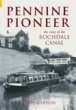Pennine Pioneer: The Story of the Rochdale Canal