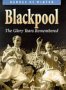 Blackpool: The Glory Years Remembered