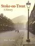 Stoke on Trent: A History