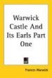 Warwick Castle And Its Earls Part One