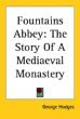 Fountains Abbey: The Story Of A Mediaeval Monastery