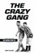 The Crazy Gang: The Inside Story of Vinnie, Harry, Fash and Wimb