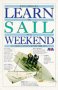 Learn to Sail in a Weekend (Learn in a...